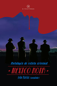 México Noir (2016) - Iván Farías