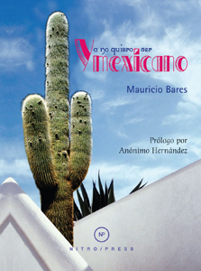 Ya no quiero ser mexicano (2ª ed. 2011)